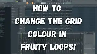 How To Change The Grid Colour In Fruity Loops!