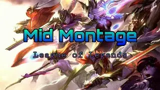 Mid Montage - League of Legends