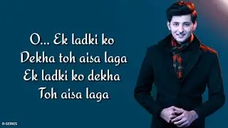 Ek Ladki Ko Dekha Toh Aisa Laga (Lyrics) - Darshan Raval | Anil | Sonam | Rajkummar