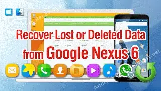 How to Recover Lost or Deleted Data from Google Nexus 6