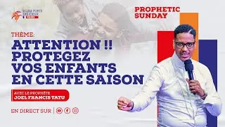 ATTENTION!! PROTEGEZ  VOS ENFANTS  EN CETTE SAISON AVEC LE PROPHÈTE JOEL FRANCIS TATU
