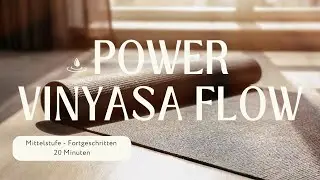 Power Vinyasa Yoga Flow | Mittelstufe - Fortgeschritten | 20 Minuten