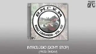 B.M.C.K.M - Introlúdio (Don't Stop) [prod. BMCKM]