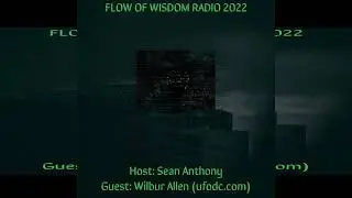 FLOW OF WISDOM Interview with Dr. Wilbur Allen 2022 PART 1