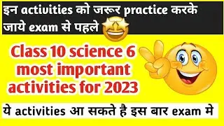 Class 10 science 6 most important activities 2023 board exam