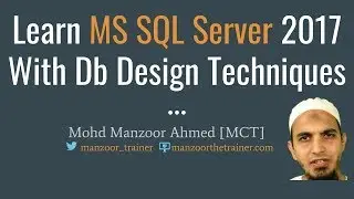 Learn MS SQL Server 2017 From With Db Design Techniques (Part 2 of 11)