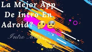 LA MEJOR APP DE INTRO? 🤔, Intro Maker FULL APK PARA ANDROID