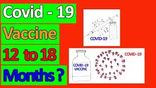Covid-19 Vaccine 12 to 18 months?