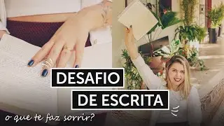 ❤📝 O que te faz sorrir? | Desafio de escrita 📝❤