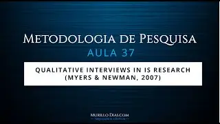 ⭐⭐⭐⭐⭐ Aula 37 - Qualitative Interviews (Myers & Newman, 2007)