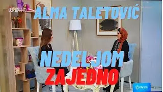 NEDJELJOM ZAJEDNO  -  ALMA TALETOVIĆ (RTV USK)