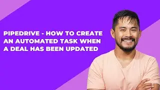 Pipedrive - How to create an automated task when a deal has been updated