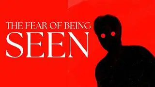 Why Being Seen Feels So Uncomfortable (Scopophobia)