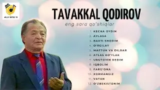 TAVAKKAL QODIROV - ENG SARA QO'SHIQLAR