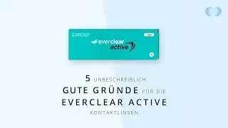 5 unbeschreiblich gute Gründe für die everclear ACTIVE Tageslinsen - Lensbest