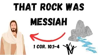 That Rock Was Messiah | 1 Corinthians 10:4 | Did Yeshua Pre-Exist?