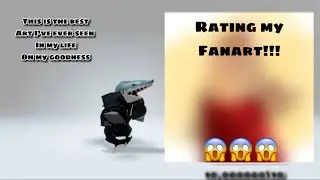 Rating my fanart 😱😱😱!!! Join my Roblox group mr.sharkschilledits group on Roblox