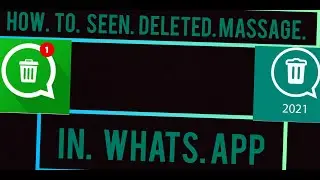 HOW TO SEEN DELETED MASSAGE IN WHATSAPP 😱