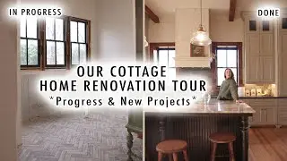 COTTAGE HOME RENOVATION TOUR *Progress & New Projects We're Tackling* | XO MaCenna