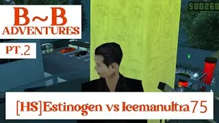 B~B Adventures PT.2 | [HS]Estinogen vs Icemanultra75 | SAES:RPG Moments