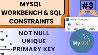 MySQL Workbench Tutorial & Primary Key, NOT NULL, UNIQUE Tutorial