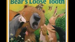 Children's book read aloud. ' Bears Loose Tooth '