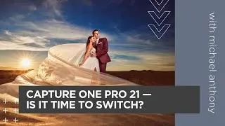 Capture One Pro 21 — Is It Time to Switch?