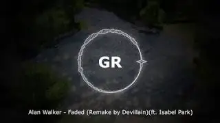 Alan Walker - Faded (Remake by Devillain)(ft. Isabel Park) (GiaCrystal Music)
