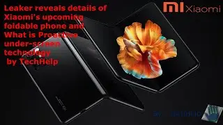 Invisible Under Display Camera is Here || Xiaomi Mi MIX Fold Leak || TechHelp