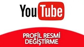 Youtube Profil Resmi Nasıl Değiştirilir - Fotoğraf Değiştirme