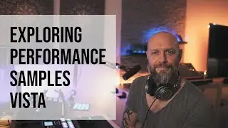 Exploring Kontakt Sample Library Vista by Performance Samples