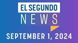 El Segundo News - September 1, 2024