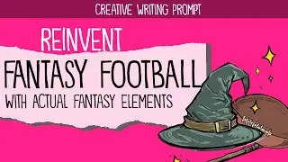 Writing Prompt: Reinvent Fantasy Football