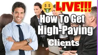 How To Get High-Paying Clients & Close High-Ticket Sales