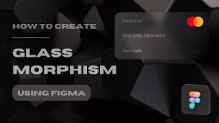 Create Glass Morphism Effect Using Figma | Easy Steps