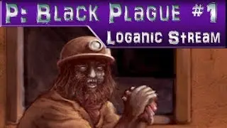 Loganic Streams: Penumbra Black Plague pt. 1