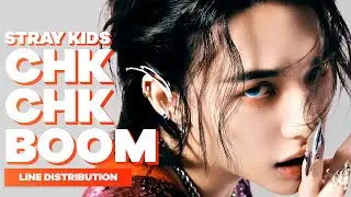 STRAY KIDS - Chk Chk Boom | Line Distribution