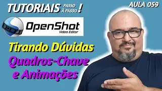 OPENSHOT TUTORIAL - ANSWERING QUESTIONS - KEY FRAMES - LESSON 59