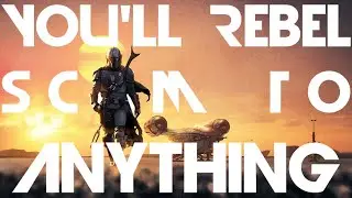 Star Wars - You'll Rebel (Scum) To Anything