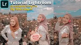 TUTORIAL EDIT FOTO ALA SELEBGRAM | LIGHTROOM TUTORIAL