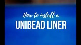 Unibead Liner Installation Video