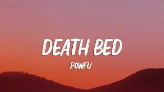 Powfu - Death Bed (Lyrics)