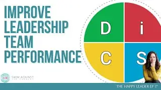 Improve Leadership Team Performance - The Happy Leader EP17