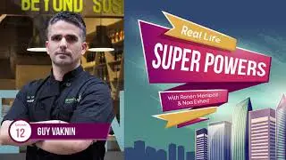 Real Life Superpowers - E12 - Guy Vaknin (Beyond Sushi)