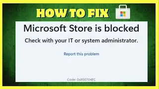 Fix Microsoft Store Error Code 0x800704ec on Windows 11/10 | Quick & Easy Solution!