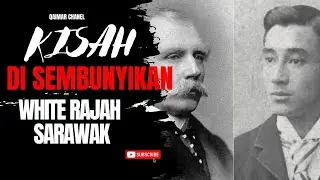 Kisah Yang Di sembunyikan oleh White Rajah Sarawak