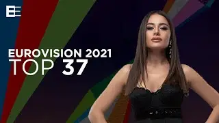 Eurovision 2021 - Top 37 (so far) + 🇦🇿