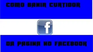 como banir um curtidor da pagina no facebook
