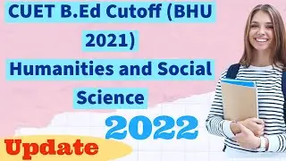 CUET B.Ed Cutoff (BHU 2021) Expected cutoff 
