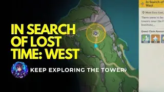 HIDDEN REWARDS! 💎 In Search of Lost Time: West | Fontaine Tower Guide .